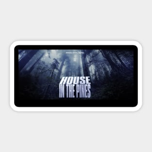 House In The Pines Sticker